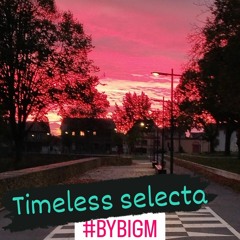TIMELESS SELECTA By Big M - Special H-H  Soundtrack !  ( 1986 to 1992)