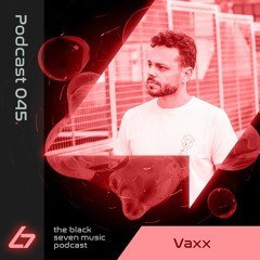 045 Vaxx | Black Seven Podcast