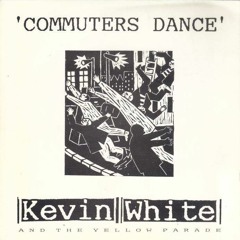 "Commuters Dance" - Kevin White And The Yellow Parade