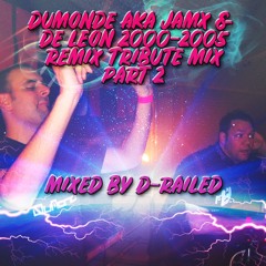 Dumonde aka Jam X & De Leon Remix Tribute Set Part 2 - Mixed By D-Railed **FREE WAV DOWNLOAD**