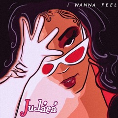 I Wanna Feel