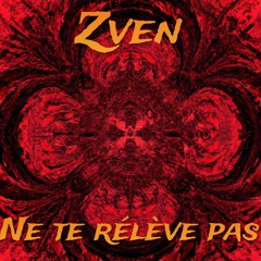 Zven - Ne te relève pas. (Edit)
