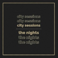The Nights - City Sessions feat. Citycreed