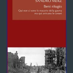 #^Ebook 📖 BENI RIFUGIO: Qui non ci sono le macerie della guerra ma qui arrivano le ceneri (Italian