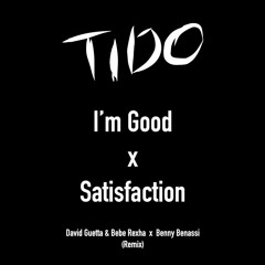 I'm Good x Satisfaction - David Guetta & Bebe Rexha x Benny Benassi (TIBO Remix)