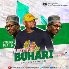 Hype Mc Plat G - Listen Buhari (Letter To Da Presido)