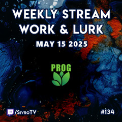 Live @ Twitch.tv/SivroTV - 05/15/2025 [Work & Lurk]