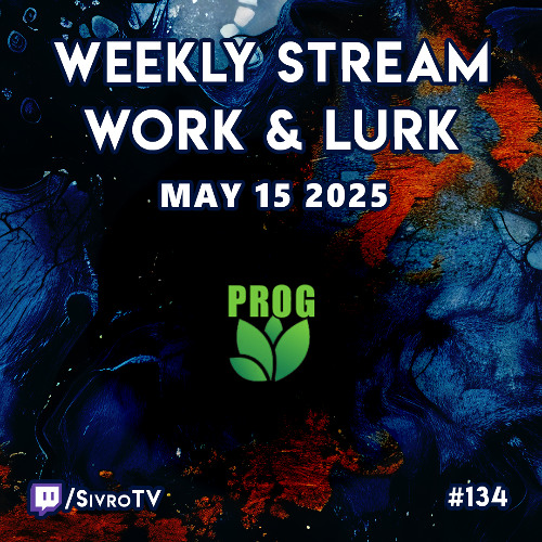 Live @ Twitch.tv/SivroTV - 05/15/2025 [Work & Lurk]