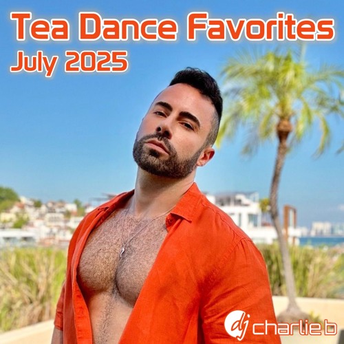 Tea Dance Favorites - July 2025