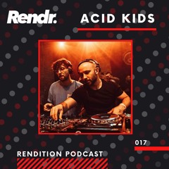 Rendition 017 - Acid Kids