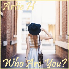 Artie H - Who Are You?