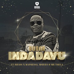 Sugar - Indadavu (feat. Rhass x Mapressa, Mshayi & Mr Thela)