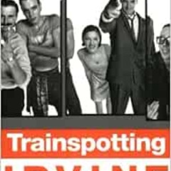 [ACCESS] EBOOK 📫 Trainspotting by Irvine Welsh [EPUB KINDLE PDF EBOOK]