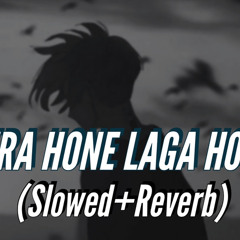 Tera Hone Laga Hoon (Slowed+Reverb)
