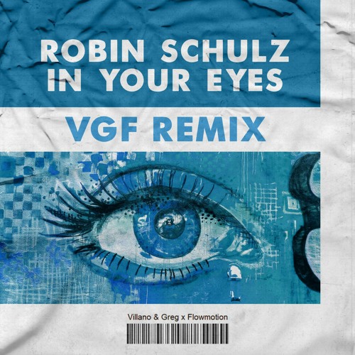 Robin Schulz ft. Alida - In Your Eyes (Villano & Greg x Flowmotion Remix)