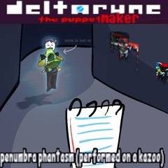 Deltarune the puppet Maker: penumbra Phantasm (preformed on a kazoo)