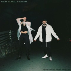 Felix Cartal & Elohim - Nothing Good Comes Easy (BERTH G Remix)