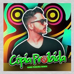 Léo Foguete  - Cópia Proibída (Gabe Pereira Remix) DOWNLOAD