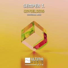 Semper T. - Unyielding (Original Mix) ((Promo))