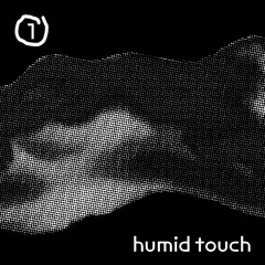 MIX 01 : HUMID TOUCH