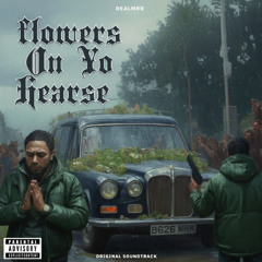 Flowers On Yo Hearse