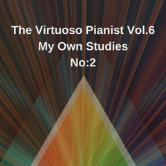 Book: The Virtuoso Pianist Vol.6 - My Own Studies No:2