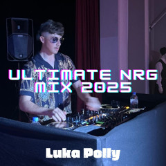 Ultimate NRG Mix 2025 - Mixed By DJ Luka Polly
