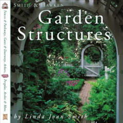 DOWNLOAD KINDLE 📌 Smith & Hawken Garden Structures by  Linda Joan Smith EBOOK EPUB K