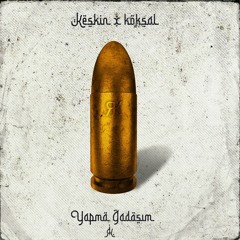 Keskin & KÖK$VL - Yapma Gadaşım (Prod. by Airnaki)