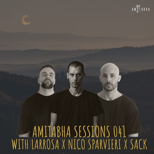 AMITABHA SESSIONS 041 with Larrosa (AR) X Nico Sparvieri X Sack (AR)