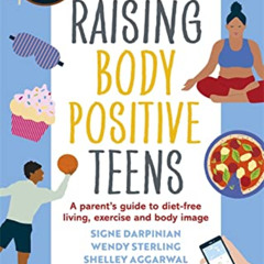 download EBOOK 📰 Raising Body Positive Teens by  Signe Darpinian,Wendy Sterling,Shel