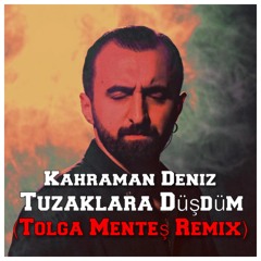 Kahraman Deniz - Tuzaklara Düstüm (Tolga Mentes Remix)