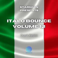 Starman Presents Italo Bounce Vol 12 - Don't Resist