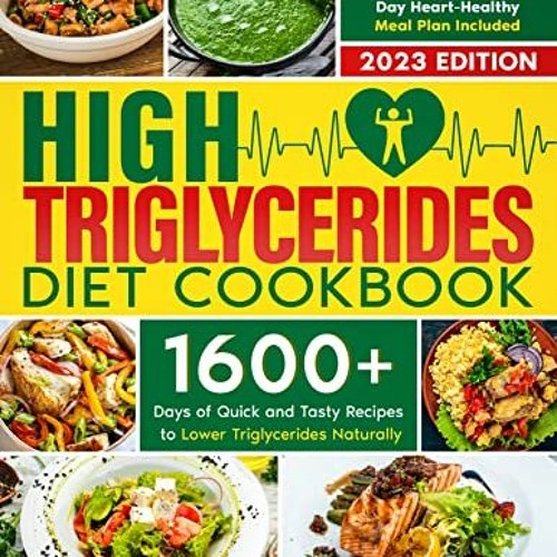 [Read] [EPUB KINDLE PDF EBOOK] High Triglycerides Diet Cookbook: 1600 Days of Quick and Tasty Recipe