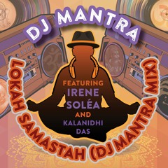 Lokah Samastah DJ Mantra Mix(Feat. Irene Soléa)