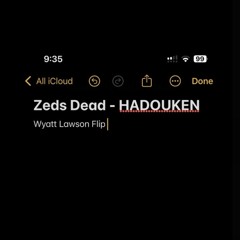 Zeds Dead - Hadouken (Wyatt Lawson Flip)