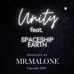 * Unity - Mr. Malone & Spaceship Earth *
