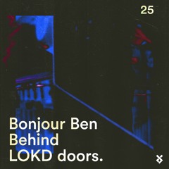 Behind LOKD Doors 25 - Bonjour Ben