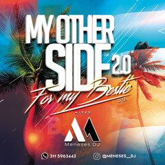 MY OTHER SIDE 2.0 - FOR MY BESTIE D.Y.R - MIXED BY MENESESDJ