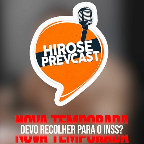 Devo recolher para o INSS? - EP. 99 do Hirose PrevCast