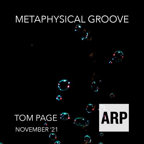 Tom Page // Metaphysical Groove // November '21 // ARP Radio
