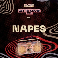Get To Know Mix 003: Napes