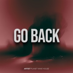 Planet Wave House - Go Back *FREE DL*