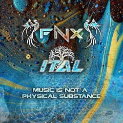 FNX & Ital - Music is not a Physical Substance (Original Mix)