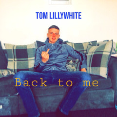 Tom lillywhite - Back to me