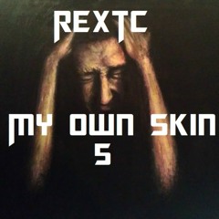 REXTC - My Own Skin 5 - Mp3