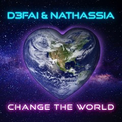D3FAI & NATHASSIA - Change The World (OUT NOW!)
