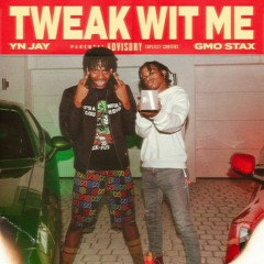 Tweak Wit Me (feat. YN Jay)