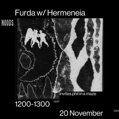 noods radio: furda / hermeneia invites phil in a maze