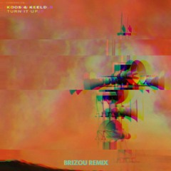 Koos, Keeld - Turn It Up ( BRIZOU Remix )FREE DOWNLOAD